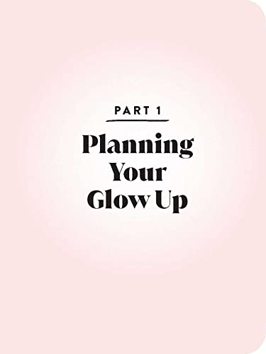 Glow Up Journal: Everything You Need to Set Goals, Create Inspo-and Make It Happen!