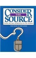 Paperback Consider the Source: Finding Reliable Information on the Internet Book