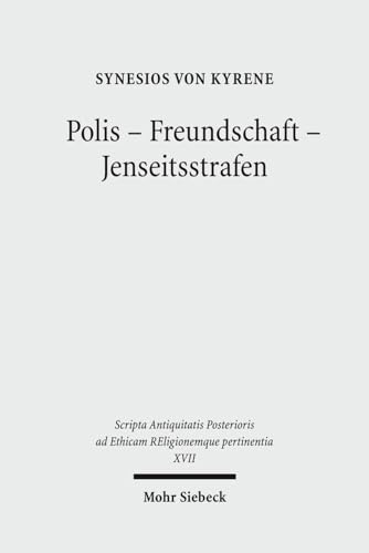 Polis - Freundschaft - Jenseitsstrafen: Briefe an und Uber Johannes (Scripta Antiquitatis Posterioris ad Ethicam Religionemque Pertinentia) (German Edition)