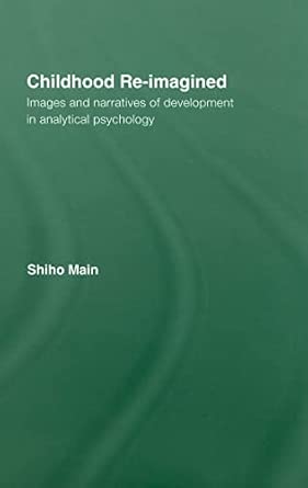 Childhood Re-imagined: Images and Narratives of Development in Analytical Psychology-nurbook