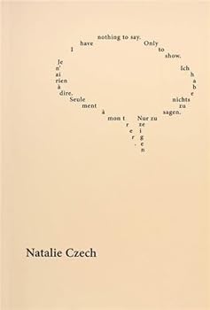 Paperback Natalie Czech: I Have Nothing to Say. Only to Show. Book