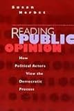 Reading Public Opinion: How Political Actors View the Democratic Process (Studies in Communication, Media, and Public Opinion)