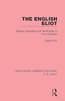 Paperback The English Eliot: Design, Language and Landscape in Four Quartets Book