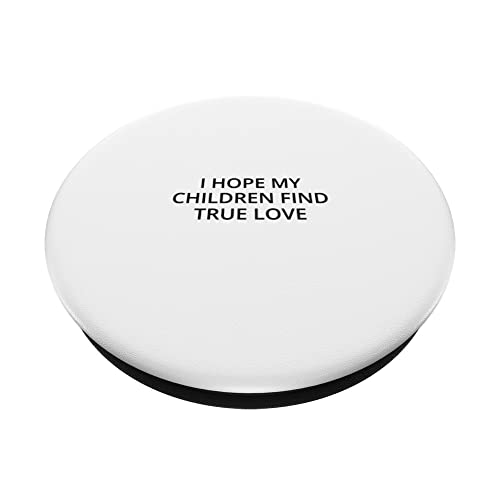 I hope my children find true love PopSockets Swappable PopGrip, Black - Image 2