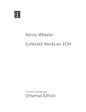  Wheeler, Kenny: Kenny Wheeler : collected Works on ECM score