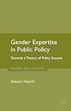 Gender Expertise in Public Policy: Towards a Theory of Policy Success (Gender and Politics)