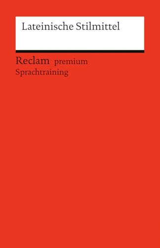 Lateinische Stilmittel: [Fremdsprachentexte] – Grundlagenwissen – 14800 (Reclams Universal-Bibliothek)