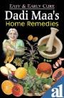 Dadi Maa's Home Remedies - Easy & Early Cure 8131002977 Book Cover