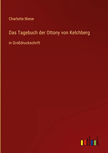 Das Tagebuch der Ottony von Kelchberg: in Großdruckschrift (German Edition)