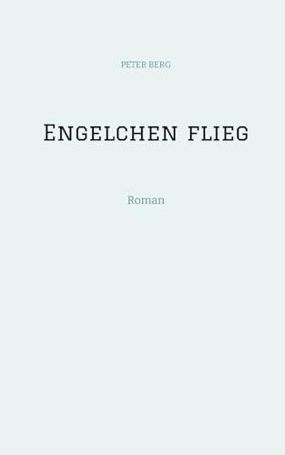 Engelchen flieg: Roman (German Edition)