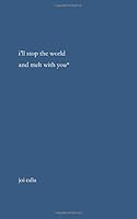 I'll Stop the World and Melt with You 1676474404 Book Cover