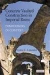 Concrete Vaulted Construction in Imperial Rome: Innovations in Context Illustrated Edition Concrete Vaulted Construction in Imperial Rome: Innovations in Context Illustrated Edition book cover