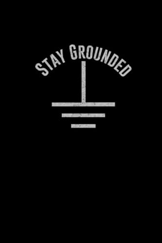 Stay Grounded Funny Ground Symbol For Men And Women: Notebook Planner -Daily Planner Journal, To Do List Notebook, Daily Organizer