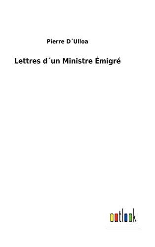 Lettres d´un Ministre Émigré (French Edition)