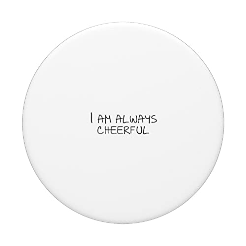 I am always cheerful PopSockets Swappable PopGrip, Black - Image 3