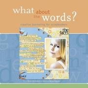What About the Words?: Creative Journaling for Scrapbookers-Wow! eBook
