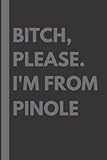 pinole mais kaufen  Bitch, Please. I\'m From Pinole: A Vulgar Adult Composition Notebook for a Native Pinole Resident - 6x9 inches