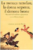 La monaca tuttofare, la donna serpente, il demone beone. Racconti dal medioevo giapponese La monaca tuttofare, la donna serpente, il demone beone. Racconti dal medioevo giapponese