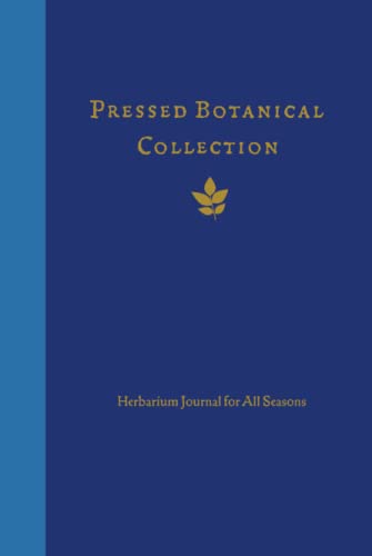 Pressed Botanical Collection: Herbarium Journal for All Seasons