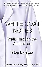 Free Epub White Coat Notes: Walk Through the Application - Step By Step (Dr. K's White Coat Notes - Preparing the Premed) Complete Ebook for Kindle