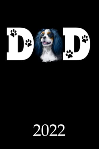  2022: Calendar Cavalier King Charles Spaniel Dog Dad Monthly Weekly Daily Planner  Cute Cavalier Dogs Planner  Dated Week Day Month Calendar 2022 ... Family Work & Sports 140 Sites 6x9 Gift