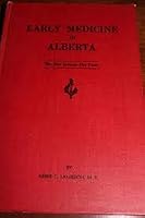 Early Medicine in Alberta The First 75 Years B00540H8J2 Book Cover