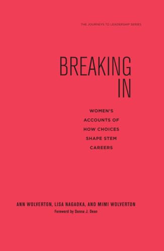 Breaking In: Women's Accounts of How Choices Shape STEM Careers (Journeys to Leadership Series)