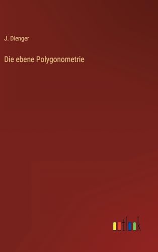 Die ebene Polygonometrie (German Edition)