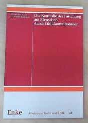 Die Kontrolle der Forschung am Menschen durch Ethikkommissionen
