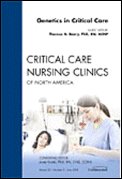 Paperback Genetics in Critical Care (Critical Care Nursing Clinics of North America, Vol. 20, No. 2) Book