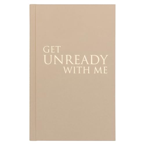 Get Unready With Me - Ein emotionales Gefühlstagebuch für innere Ruhe | Emotionen verarbeiten, Stress abbauen und mehr Selbstliebe entwickeln | Achtsamkeit, Entspannung & mentale Stärke