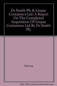 DS Smith Plc and Linpac Containers Ltd,a Report on the Completed Acquisition of Linpac Containers Ltd by DS Smith Plc