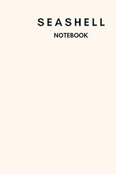 Seashell Notebook : Notebook,Journal, Diary,the Notebook for Creative Note Taking or Journaling at School. Perfect Gift for Women and Men (110 Pages, Blank, 6 X 9)