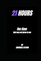 21 HOURS: The time i was never given B0F67GWC45 Book Cover