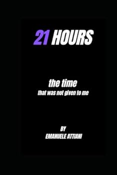 Hardcover 21 HOURS: The time i was never given Book