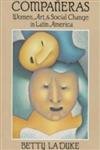 Compañeras: Women, art, & social change in Latin America 0872861724 Book Cover