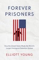Buy Forever Prisoners: How the United States Made the World's Largest Immigrant Detention System — BookShops.in