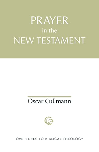 Prayer in the New Testament (Overtures to Biblical Theology)