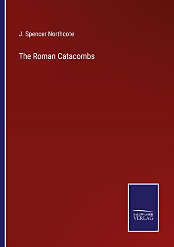 The Roman Catacombs