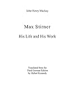 Max Stirner: His Life and His Work