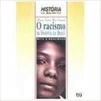 O racismo na historia do Brasil: Mito e realidade (Historia em movimento) 8508046006 Book Cover