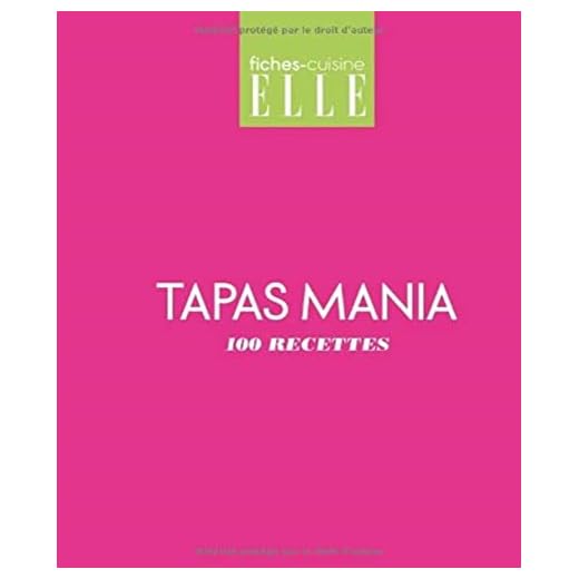 Tapas mania: 100 recettes