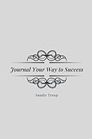 Journal Your Way to Success 1709458054 Book Cover