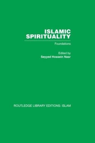 Islamic Spirituality: Foundations (Routledge Library Editions: Islam) (Volume 9)      1st Edition