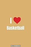 I Love Basketball Heart Gifts Men Women Kids Clothes Notebook: A blank lined basketball notebook 6x9 in 110 Pages that makes a fun basketball gift ... women's basketball, team basketball gifts