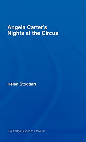 Angela Carter's Nights at the Circus: A Routledge Study Guide (Routledge Guides to Literature) 1st Edition