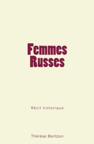 Femmes Russes: Récit historique (French Edition)