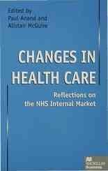[Changes in Health Care: Reflections on the NHS Internal Market] (By: Paul Anand) [published: July, 1997]