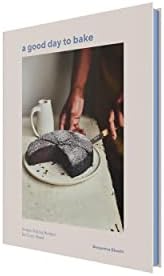 A Good Day to Bake: Simple Baking Recipes for Every Mood