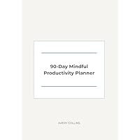 90-Day Mindful Productivity Planner